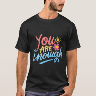 Dear Person Behind Me You Are Enough Love Awarenes T-Shirt