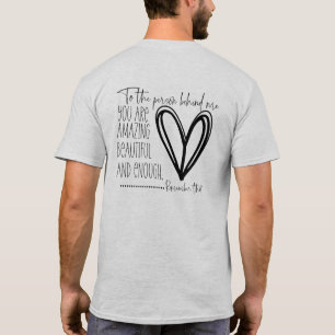 Dear Person Behind Me You Are Enough Men Women T-Shirt
