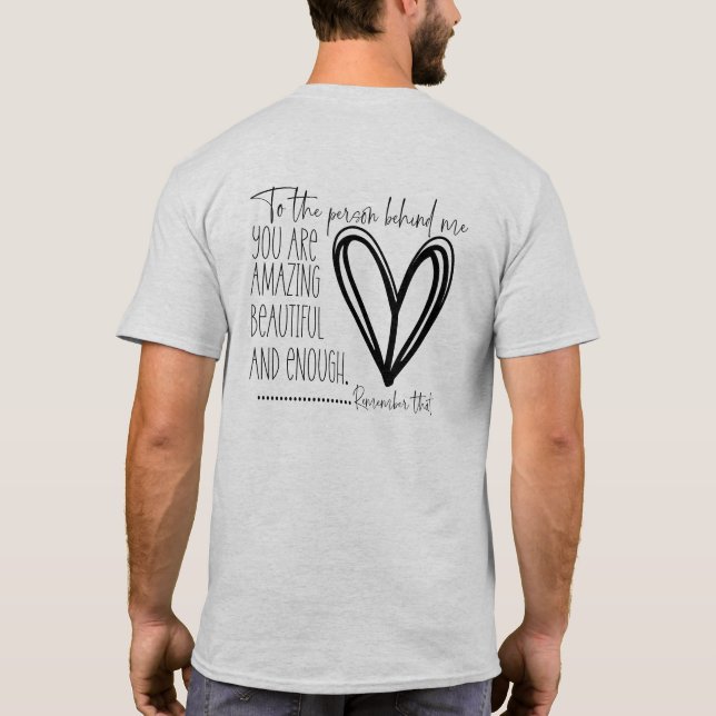 Dear Person Behind Me You Are Enough Men Women T-Shirt (Back)