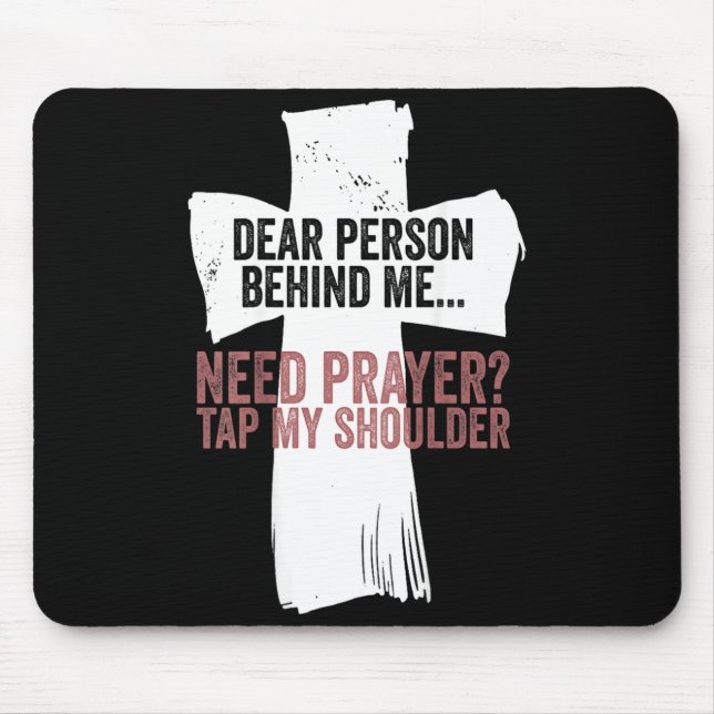Dear Person Behind Need Prayer Tap Shoulder On Mouse Pad (Front)