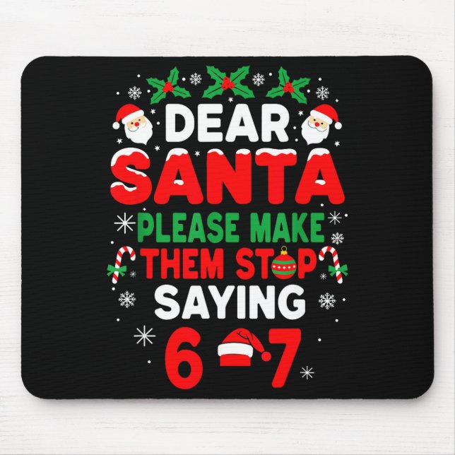 Dear Santa 67 Funny Christmas Six Seven 6-7 Boys G Mouse Pad (Front)