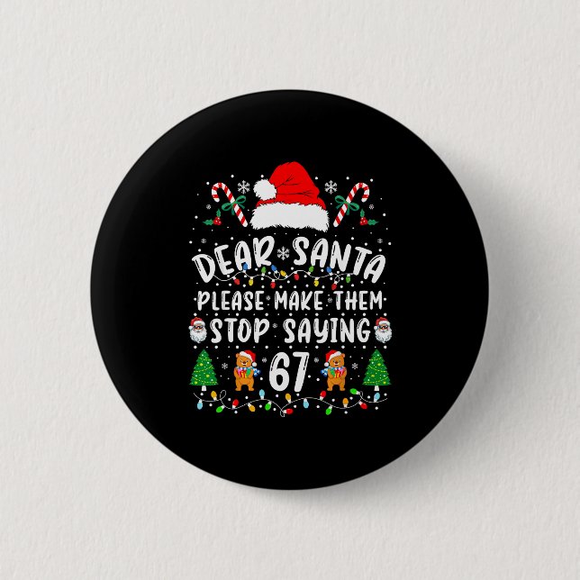 Dear Santa 67 Funny Christmas Six Seven 6-7 Meme M Button (Front)