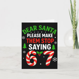 Dear Santa 67 Funny Christmas Six Seven 6-7 Men Wo Card