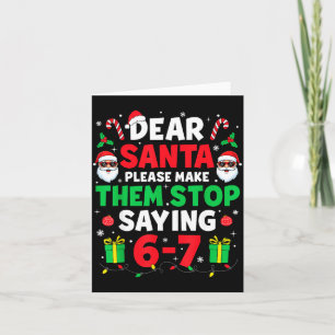 Dear Santa 67 Funny Christmas Six Seven 6-7 Men Wo Card