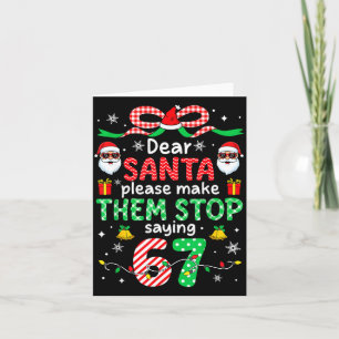 Dear Santa 67 Funny Christmas Six Seven 6-7 Men Wo Card