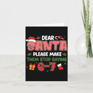Dear Santa 67 Funny Christmas Six Seven 6-7 Men Wo Card