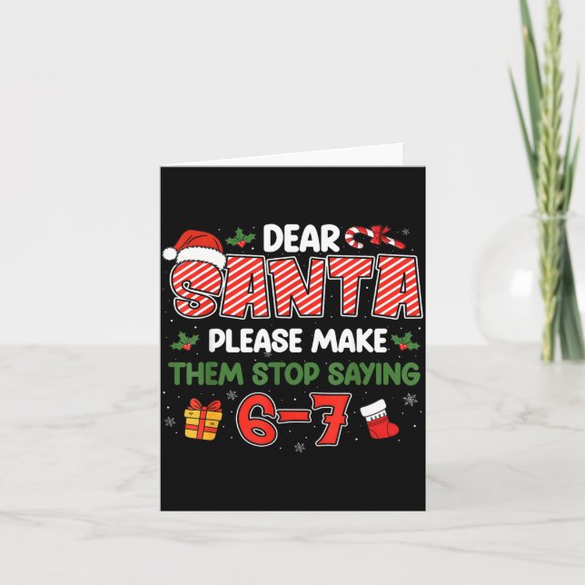Dear Santa 67 Funny Christmas Six Seven 6-7 Men Wo Card (Front)