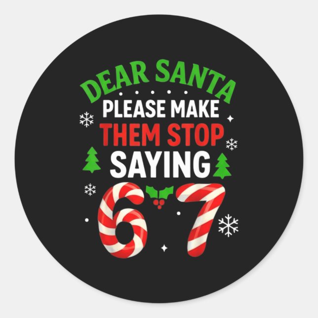 Dear Santa 67 Funny Christmas Six Seven 6-7 Men Wo Classic Round Sticker (Front)