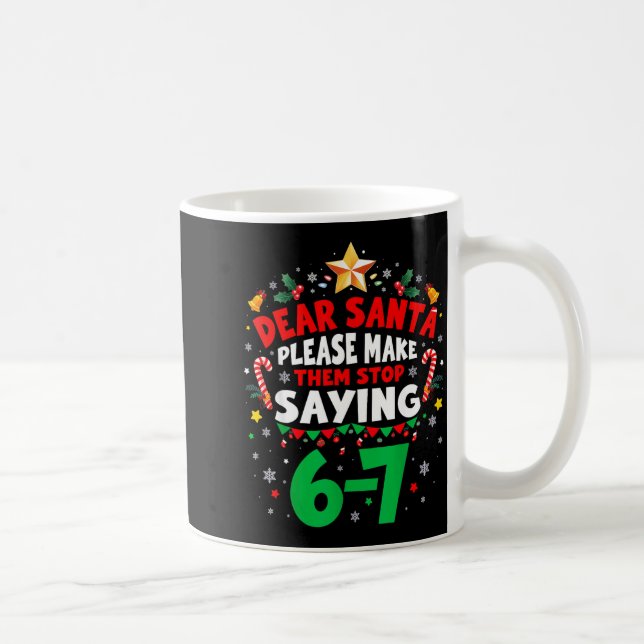 Dear Santa 67 Funny Christmas Six Seven 6-7 Men Wo Coffee Mug (Right)