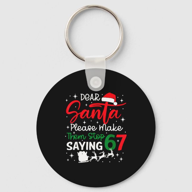 Dear Santa 67 Funny Christmas Six Seven 6-7 Men Wo Keychain (Front)