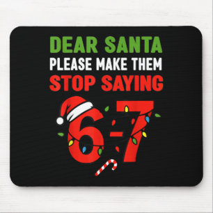 Dear Santa 67 Funny Christmas Six Seven 6-7 Men Wo Mouse Pad
