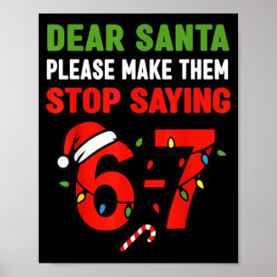 Dear Santa 67 Funny Christmas Six Seven 6-7 Men Wo Poster