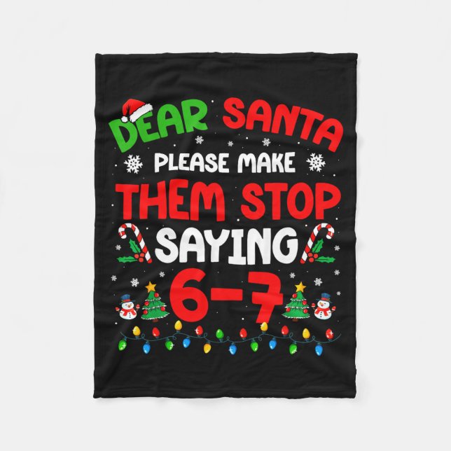 Dear Santa 67 Meme Funny Christmas Six Seven 6 7 M Fleece Blanket (Front)