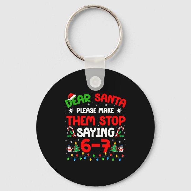 Dear Santa 67 Meme Funny Christmas Six Seven 6 7 M Keychain (Front)