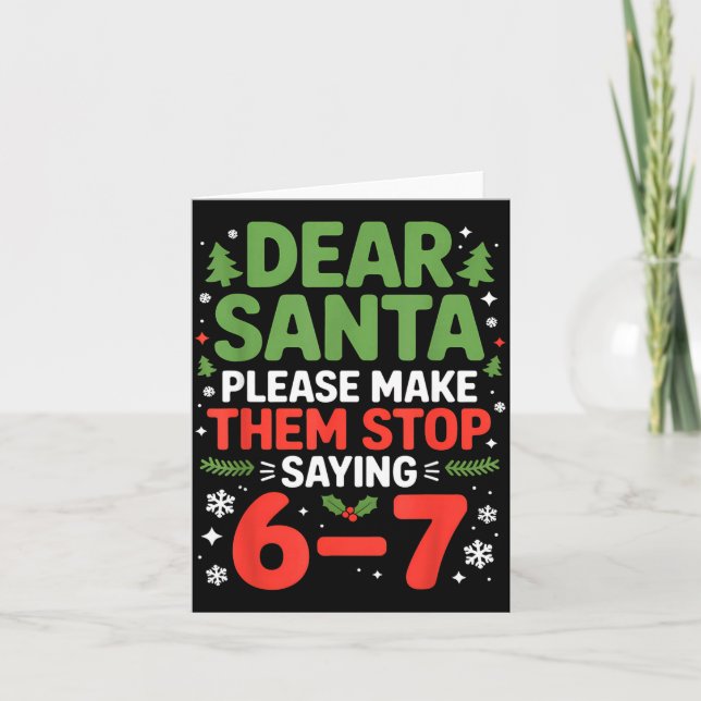 Dear Santa 6-7 Funny 67 Meme Christmas Six Seven M Card (Front)