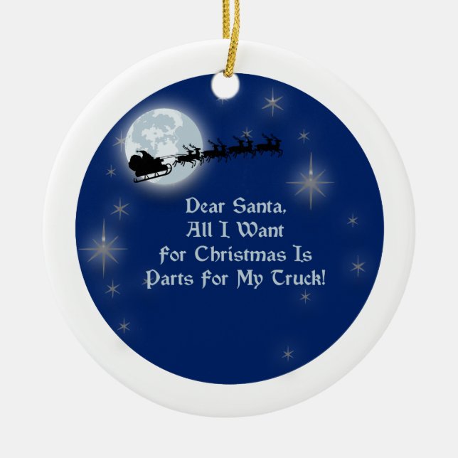 Dear Santa All I Want For Christmas Truck Scene Ceramic Ornament (Front)
