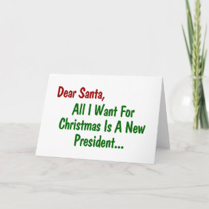 Dear Santa All I Want For Xmas Is A New President Holiday Card