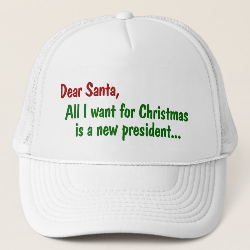 Dear Santa All I Want For Xmas Is A New President Trucker Hat