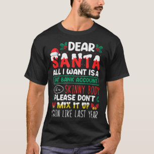 Dear Santa All I Want Is A Fat Bank Account And A T-Shirt