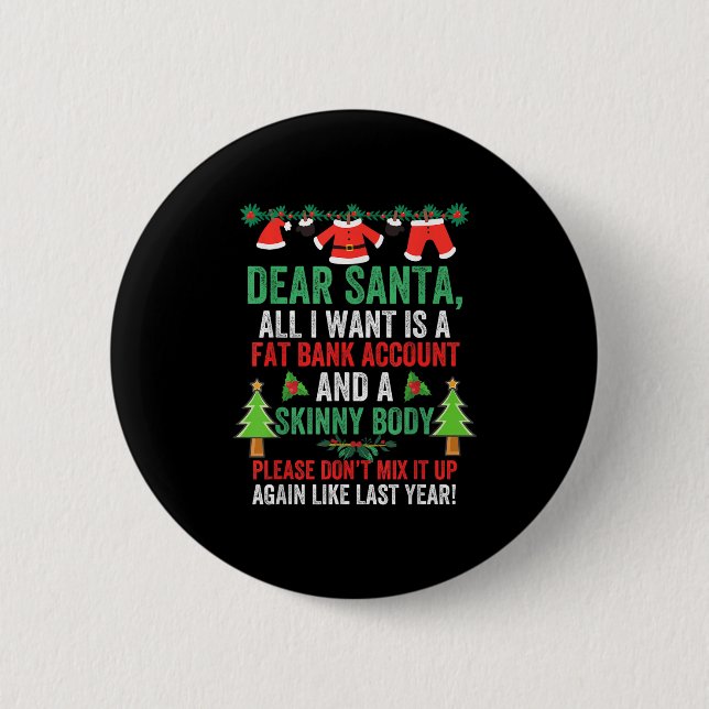 Dear Santa All I Want Is A Fat Bank Account And Sk Button (Front)