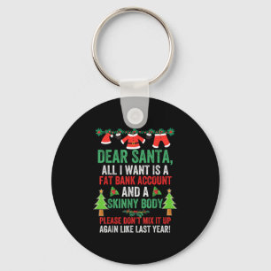Dear Santa All I Want Is A Fat Bank Account And Sk Keychain