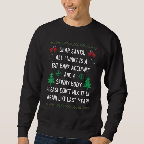Dear Santa All I Want Is A Fat Bank Account And Sk Sweatshirt