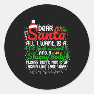 Dear Santa All I Want Is A Fat Bank Account Christ Classic Round Sticker
