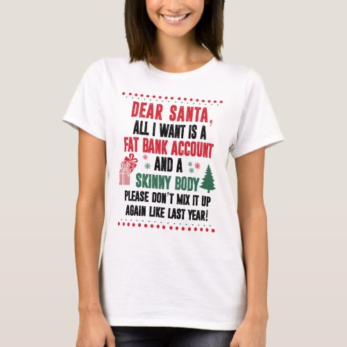 Dear Santa All I Want  Is A Fat Bank Account T_Shirt