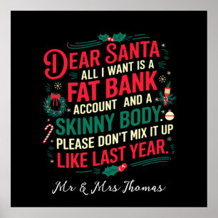 Dear Santa All I Want Is Fat Bank Account & Skinny Poster