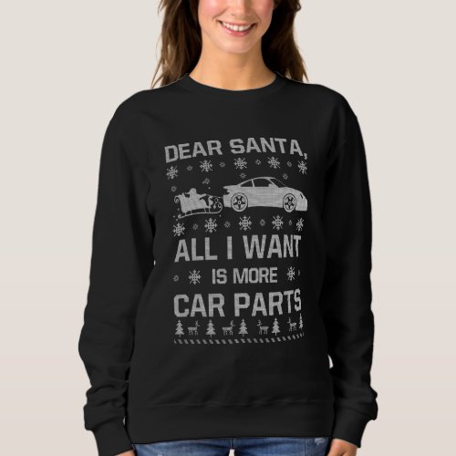 Dear Santa All I Want Is More Car Parts Funny Chir Sweatshirt