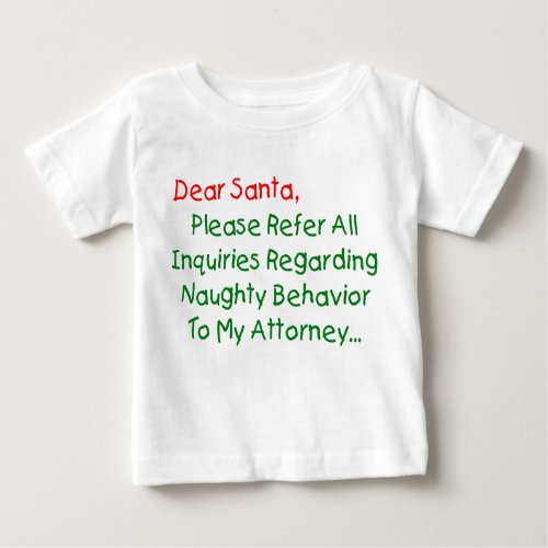 Dear Santa Attorney _ Funny Christmas Letter Baby T_Shirt