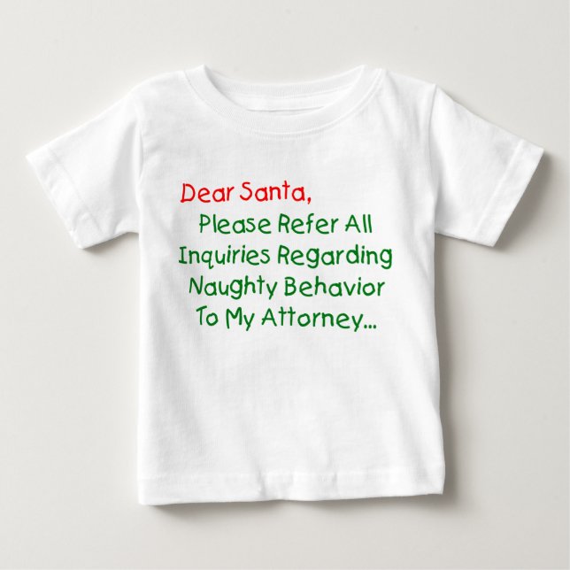 Dear Santa Attorney - Funny Christmas Letter Baby T-Shirt (Front)