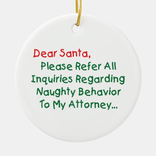 Dear Santa Attorney _ Funny Christmas Letter Ceramic Ornament