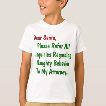 Dear Santa Attorney - Funny Christmas Letter T-Shirt Dear Santa Attorney - Funny Christmas Letter T-Shirt