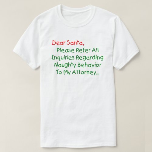 Dear Santa Attorney _ Funny Christmas Letter T_Shirt