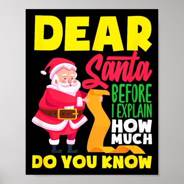 Dear Santa Before Explain How Much Do Know Funny Poster (Front)