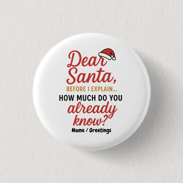 Dear Santa Before I Explain Funny Christmas Quote  Button (Front)