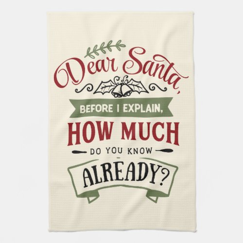 Dear Santa Before I Explain Funny Christmas Quote Kitchen Towel