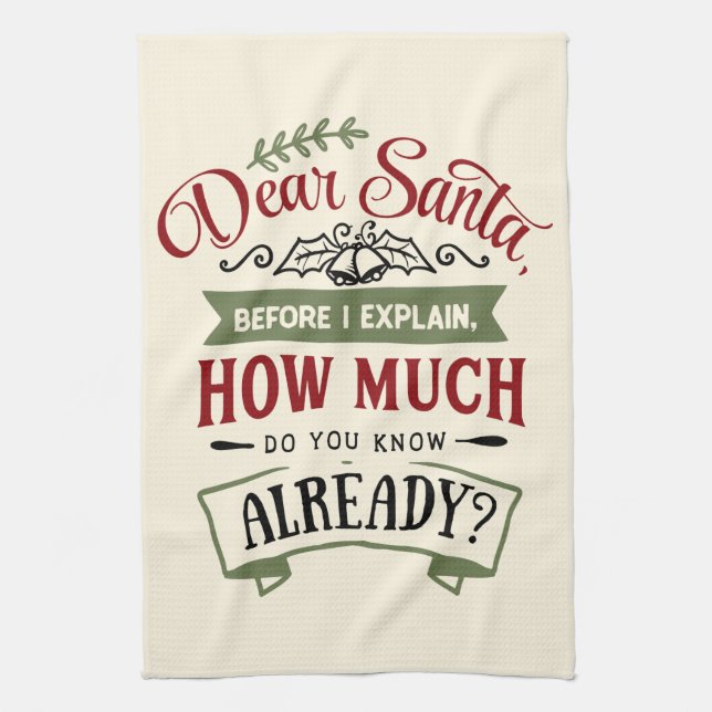 Dear Santa Before I Explain Funny Christmas Quote Kitchen Towel (Vertical)