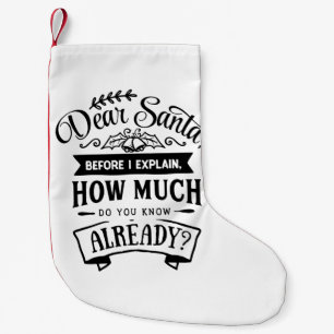 Dear Santa Before I Explain Funny Christmas Quote Small Christmas Stocking