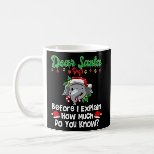 Dear Santa Before I Explain How Much Do You Know_3 Coffee Mug