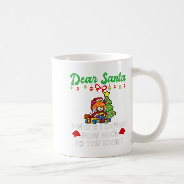 Dear Santa Before I Explain How Much Do You Know  Coffee Mug (Right)