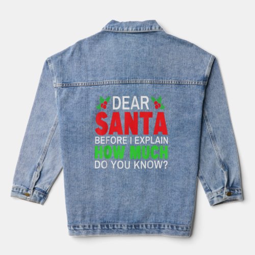 Dear Santa Before I Explain How Much Do You Know  Denim Jacket
