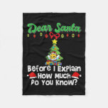 Dear Santa Before I Explain How Much Do You Know  Fleece Blanket