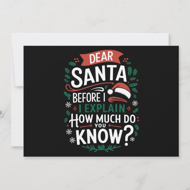 Dear Santa Before I Explain How Much Do You Know Holiday Card (Front)