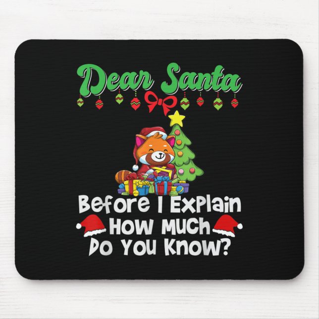 Dear Santa Before I Explain How Much Do You Know  Mouse Pad (Front)