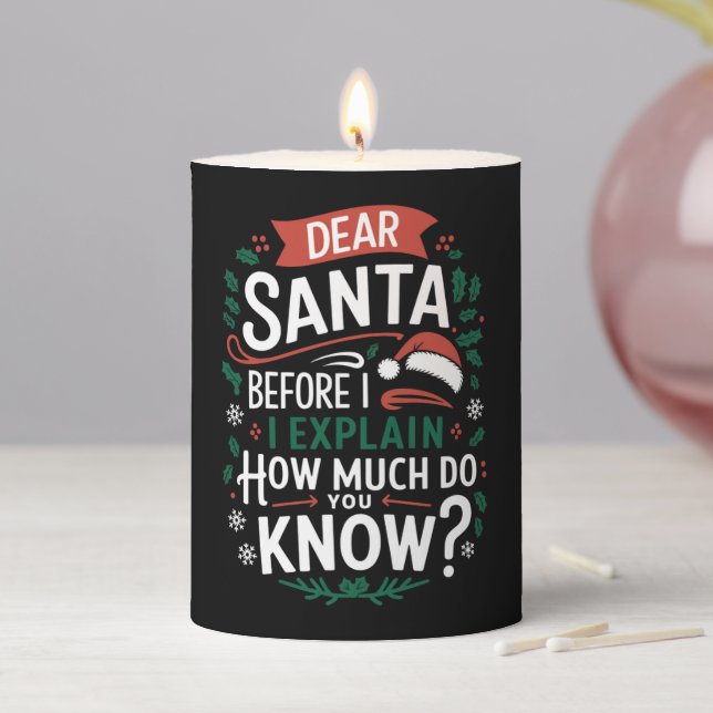 Dear Santa Before I Explain How Much Do You Know Pillar Candle (In Situ)