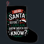 Dear Santa Before I Explain How Much Do You Know Small Christmas Stocking<br><div class="desc">Dear Santa Before I Explain How Much Do You Know</div>