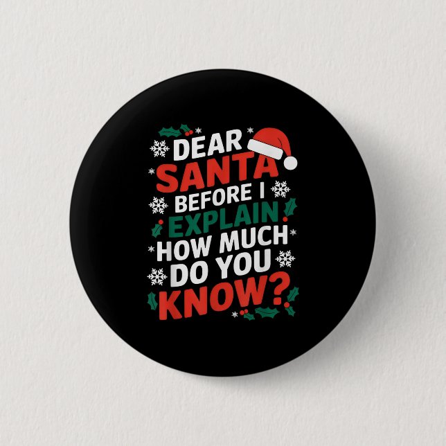 Dear Santa Before I Explain How Much Do-you Know X Button (Front)
