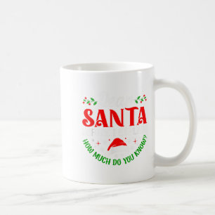 Dear Santa Before I Explain How Much Do You Know X Coffee Mug